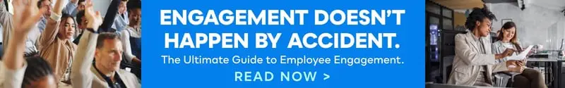engagement doesn't happen by accident. the ultimate guide to employee engagement. Read now.