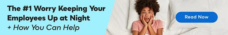 The #1 Worry Keeping Your Employees Up at Night + how you can help. Read more.